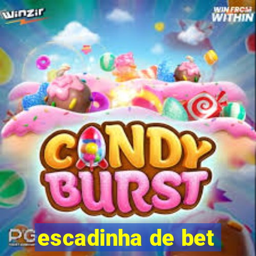 escadinha de bet